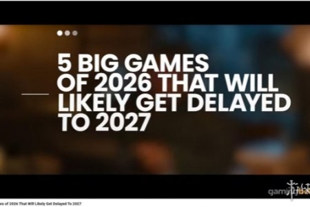 外媒盘点5款游戏大概率跳票明年：延期理由很合理！